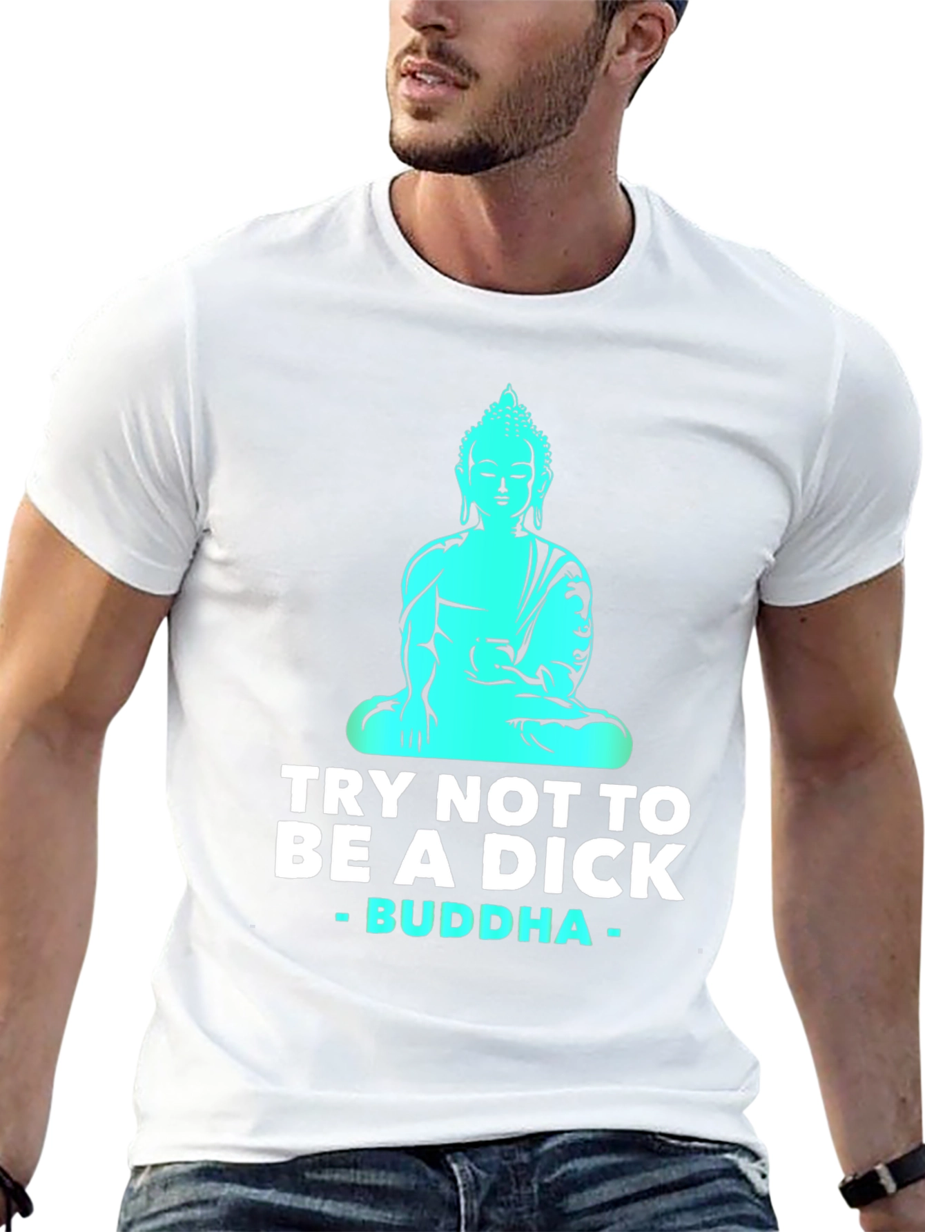 Try Not To Be A Dick Buddha T-Shirt
