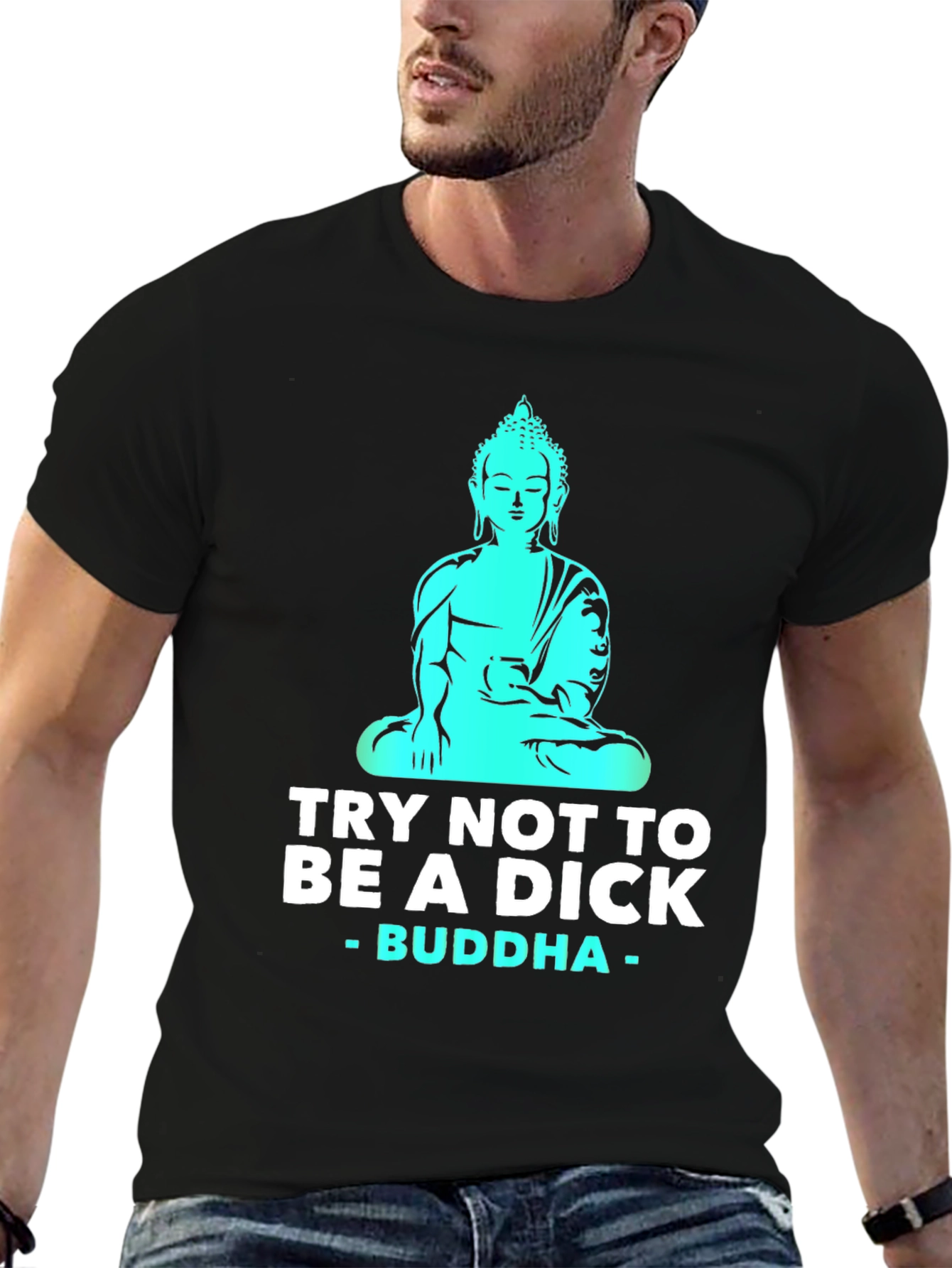 Try Not To Be A Dick Buddha T-Shirt