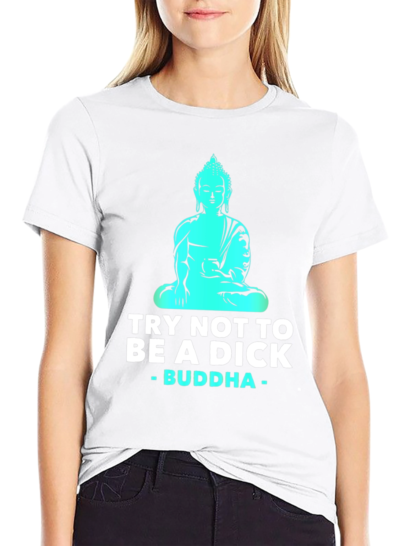 Try Not To Be A Dick Buddha T-Shirt