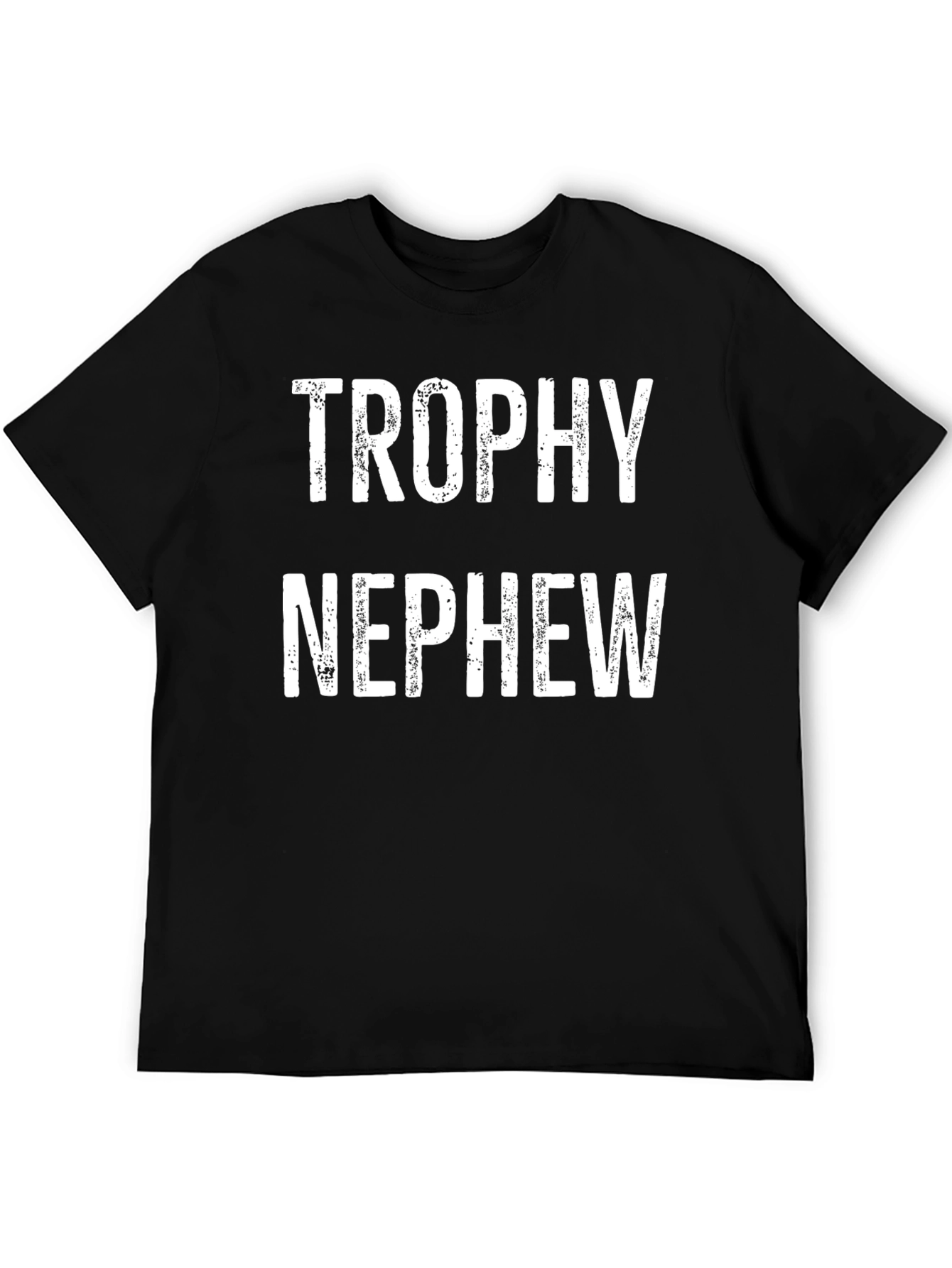 Trophy Nephew T-Shirt - Cool Gift Tee