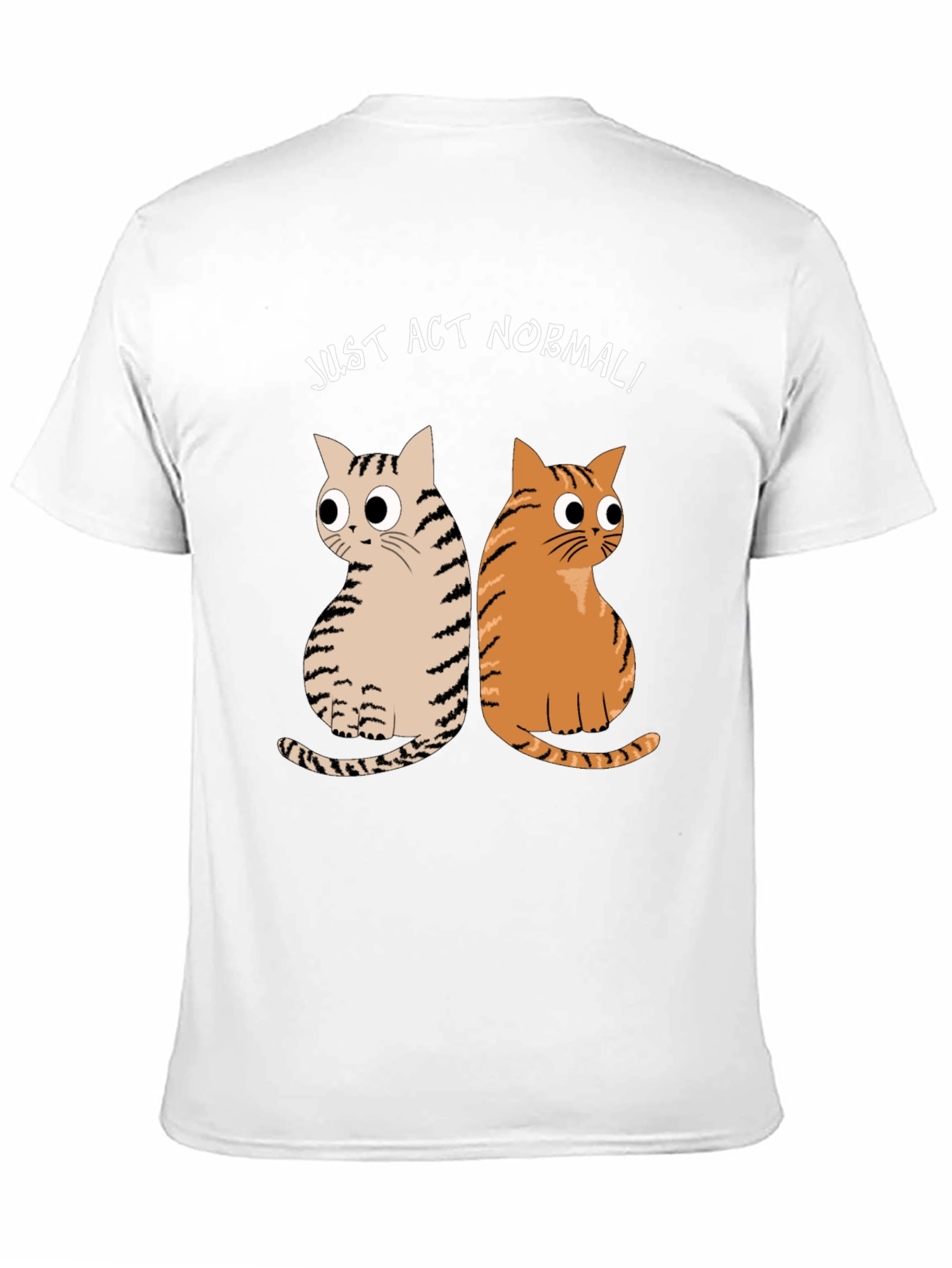 Just Act Normal! Cat Graphic T-Shirt