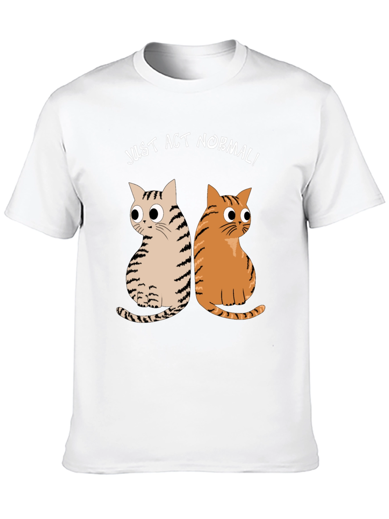 Just Act Normal! Cat Graphic T-Shirt