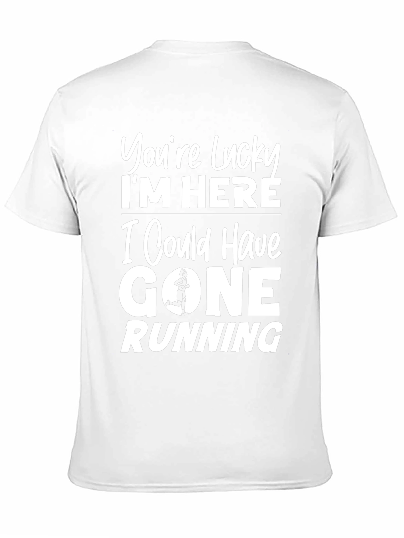 Funny Running T-Shirt - Youre Lucky Im Here