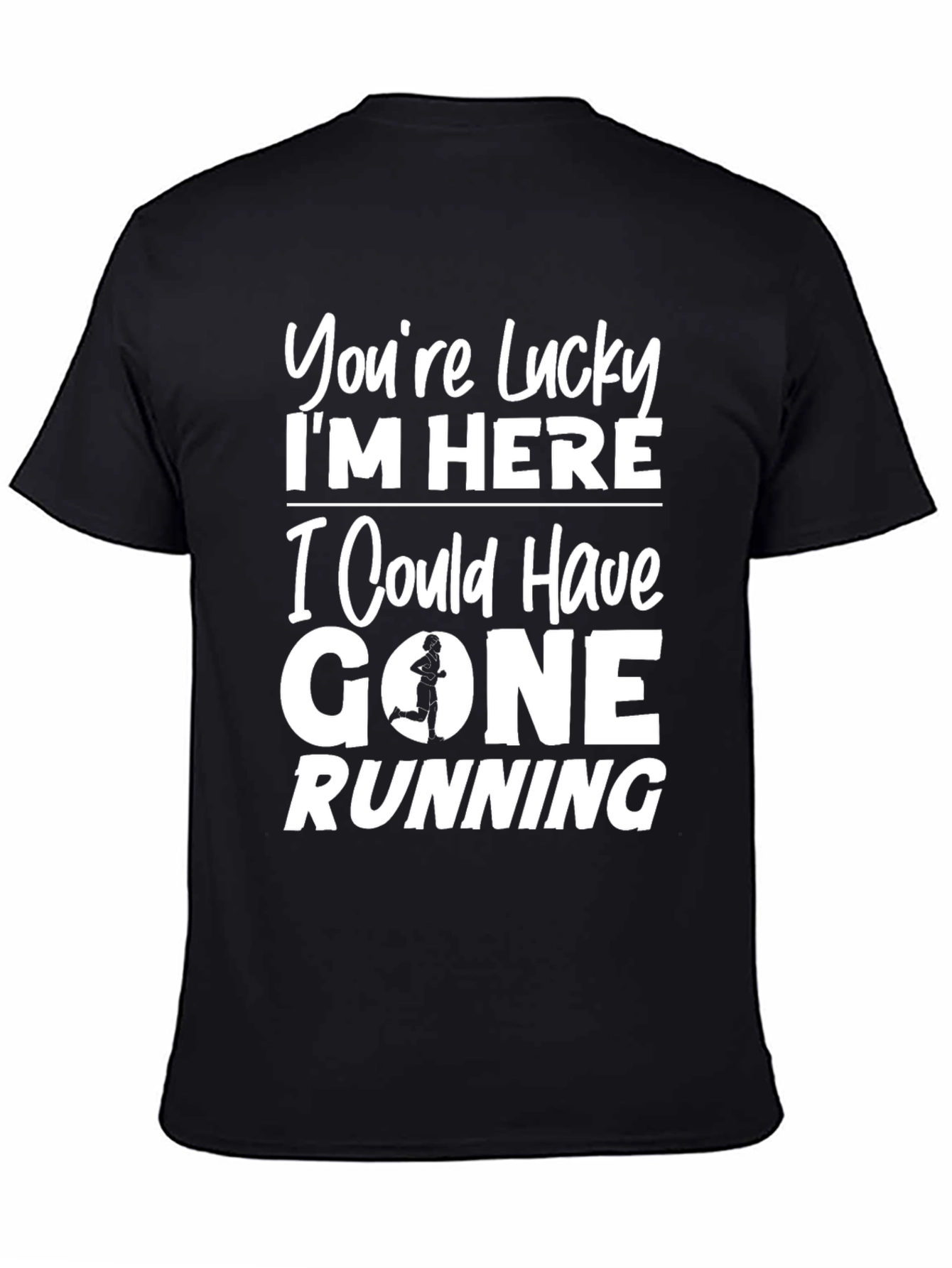 Funny Running T-Shirt - Youre Lucky Im Here