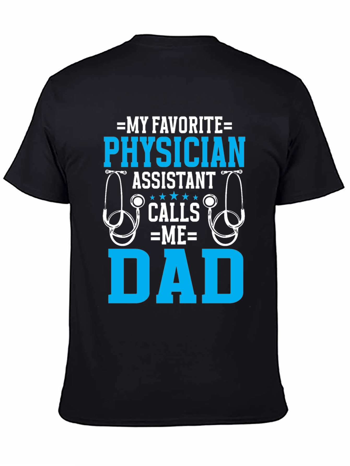My Favorite Physician Assistant Calls Me Dad T-Shirt