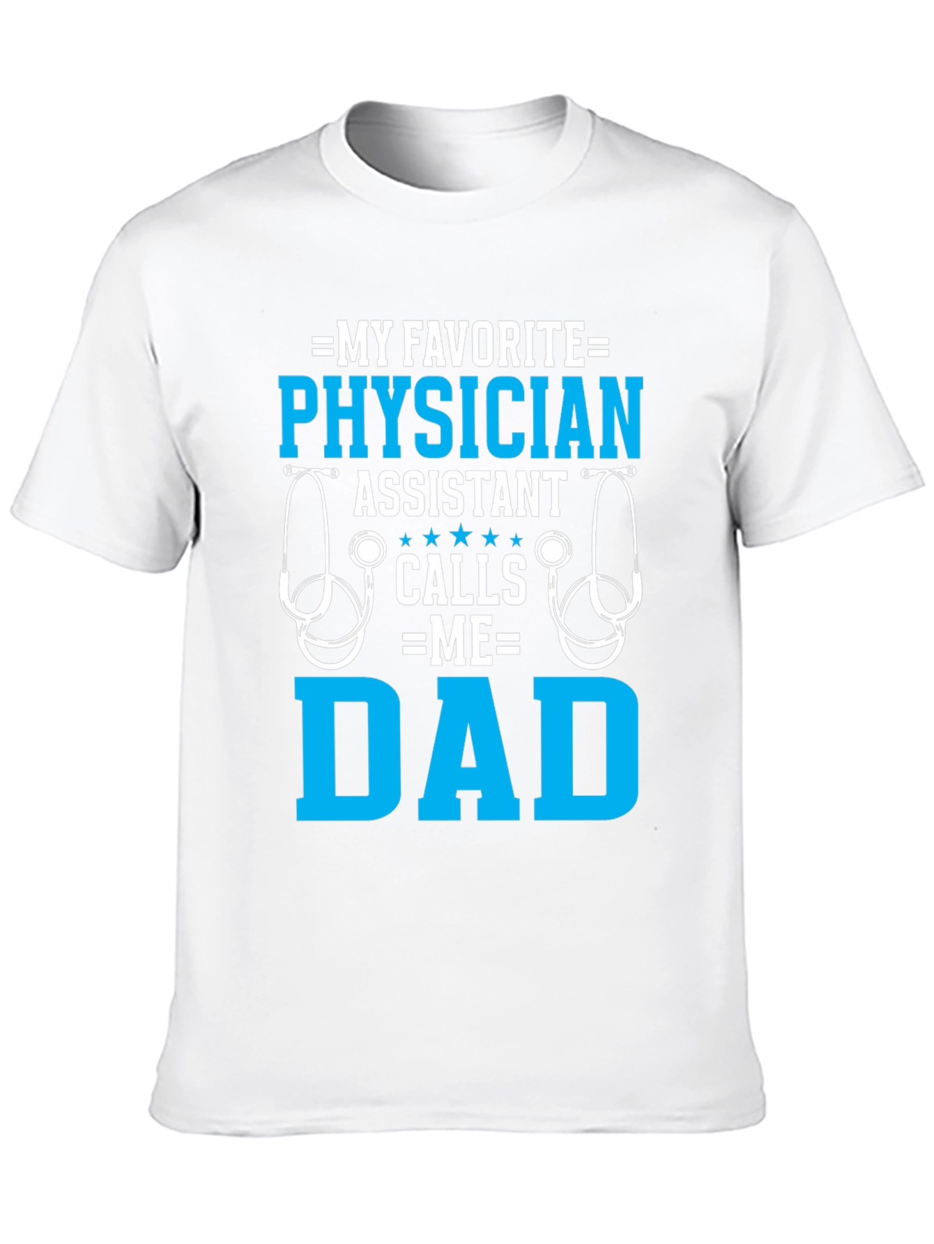 My Favorite Physician Assistant Calls Me Dad T-Shirt