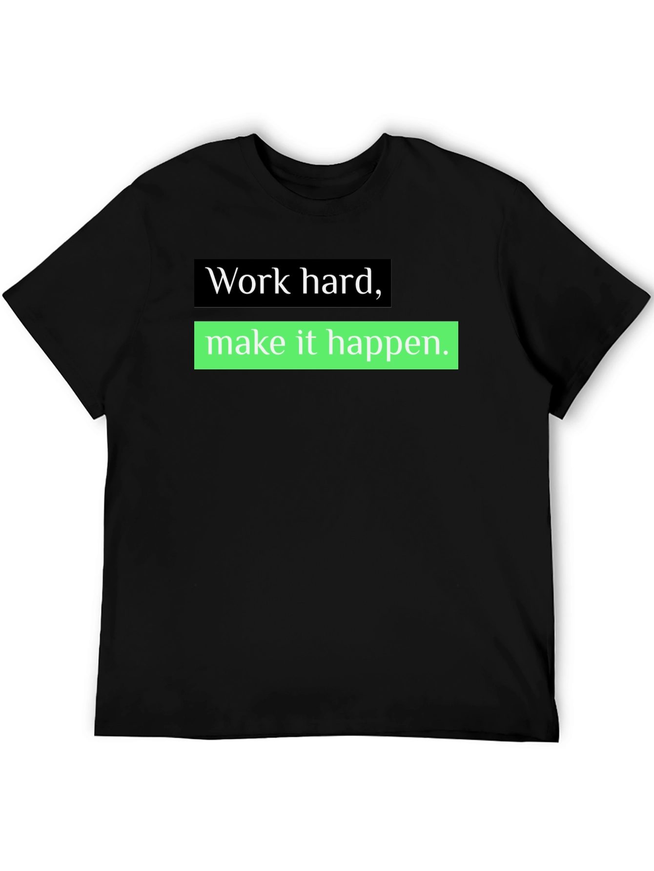 Work Hard Make it Happen T-Shirt