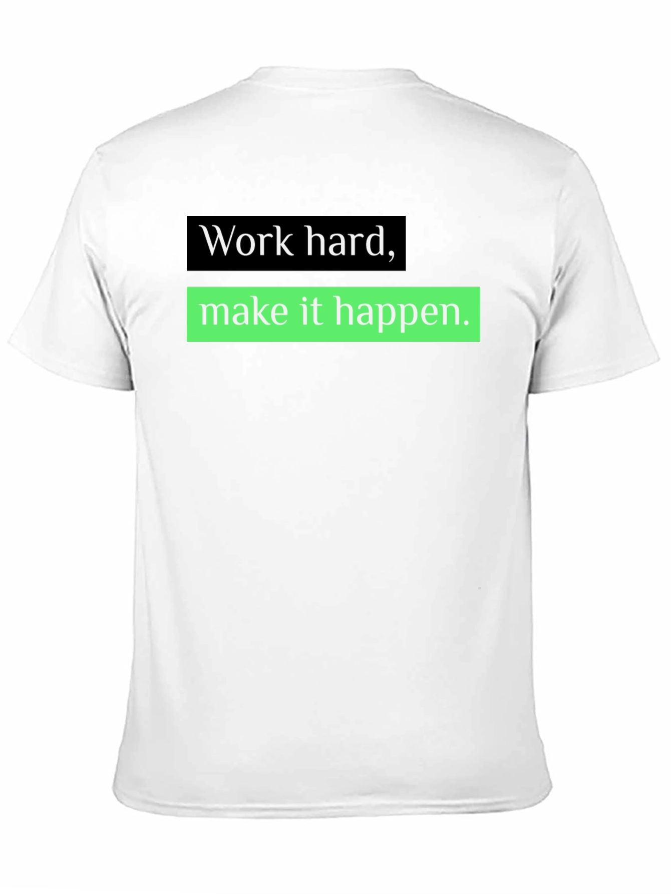 Work Hard Make it Happen T-Shirt