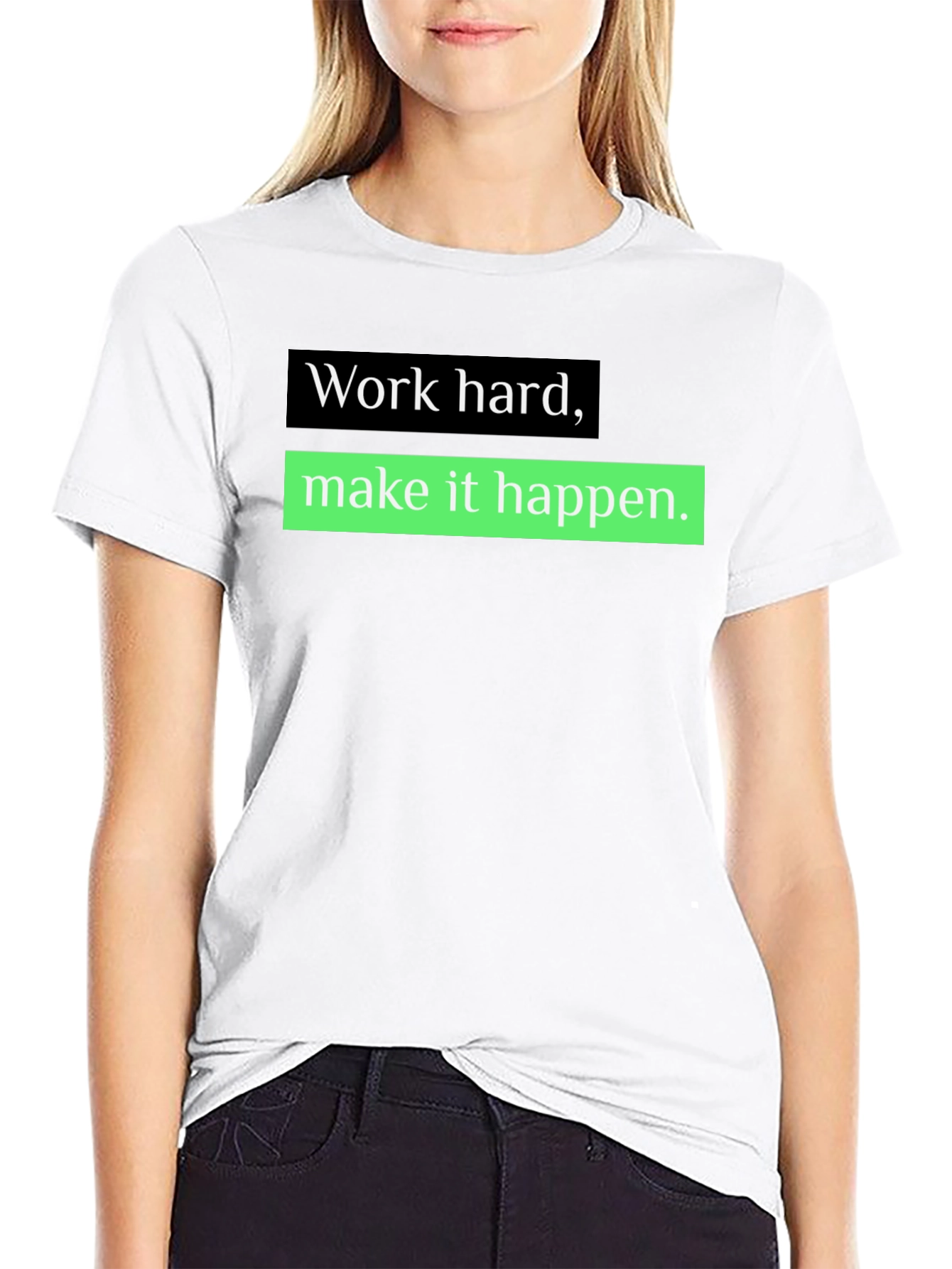 Work Hard Make it Happen T-Shirt