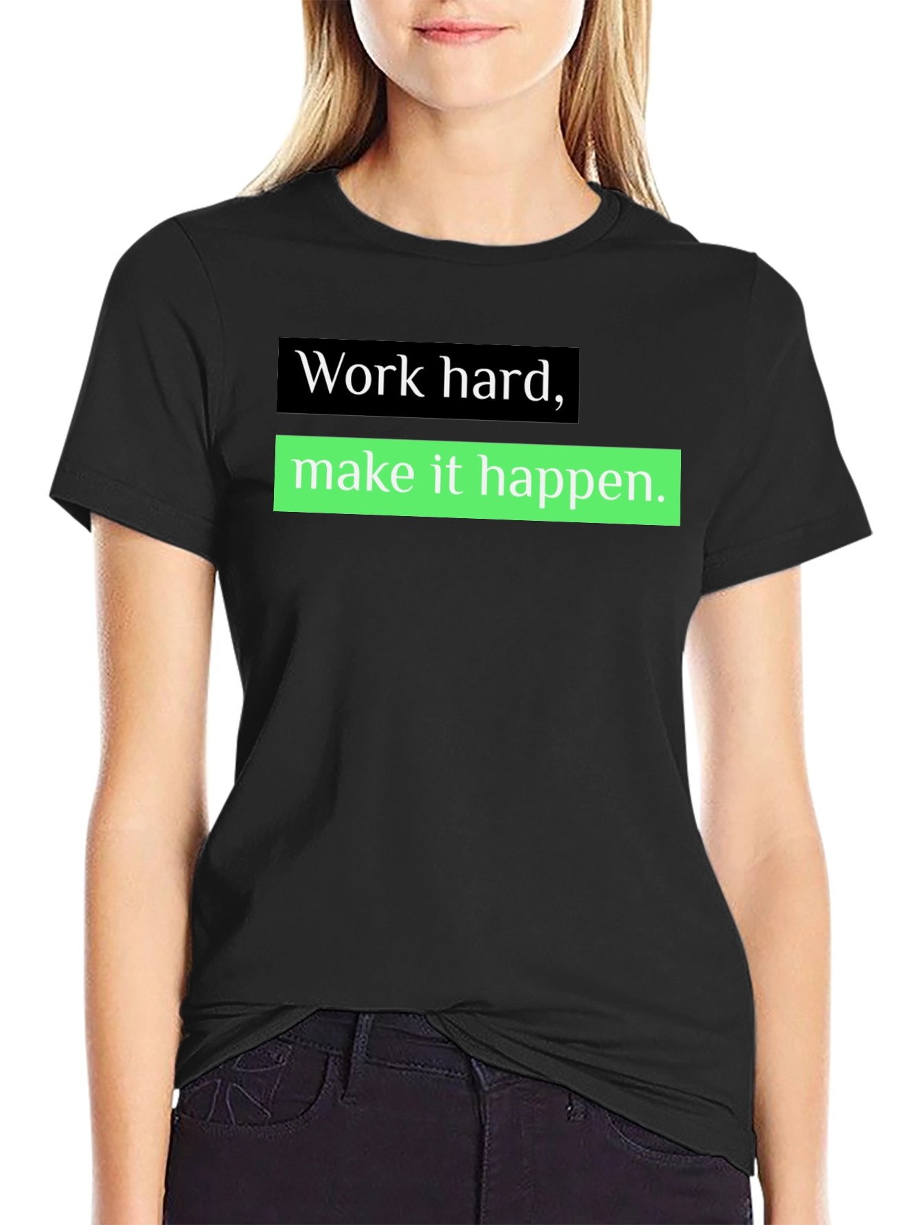 Work Hard Make it Happen T-Shirt