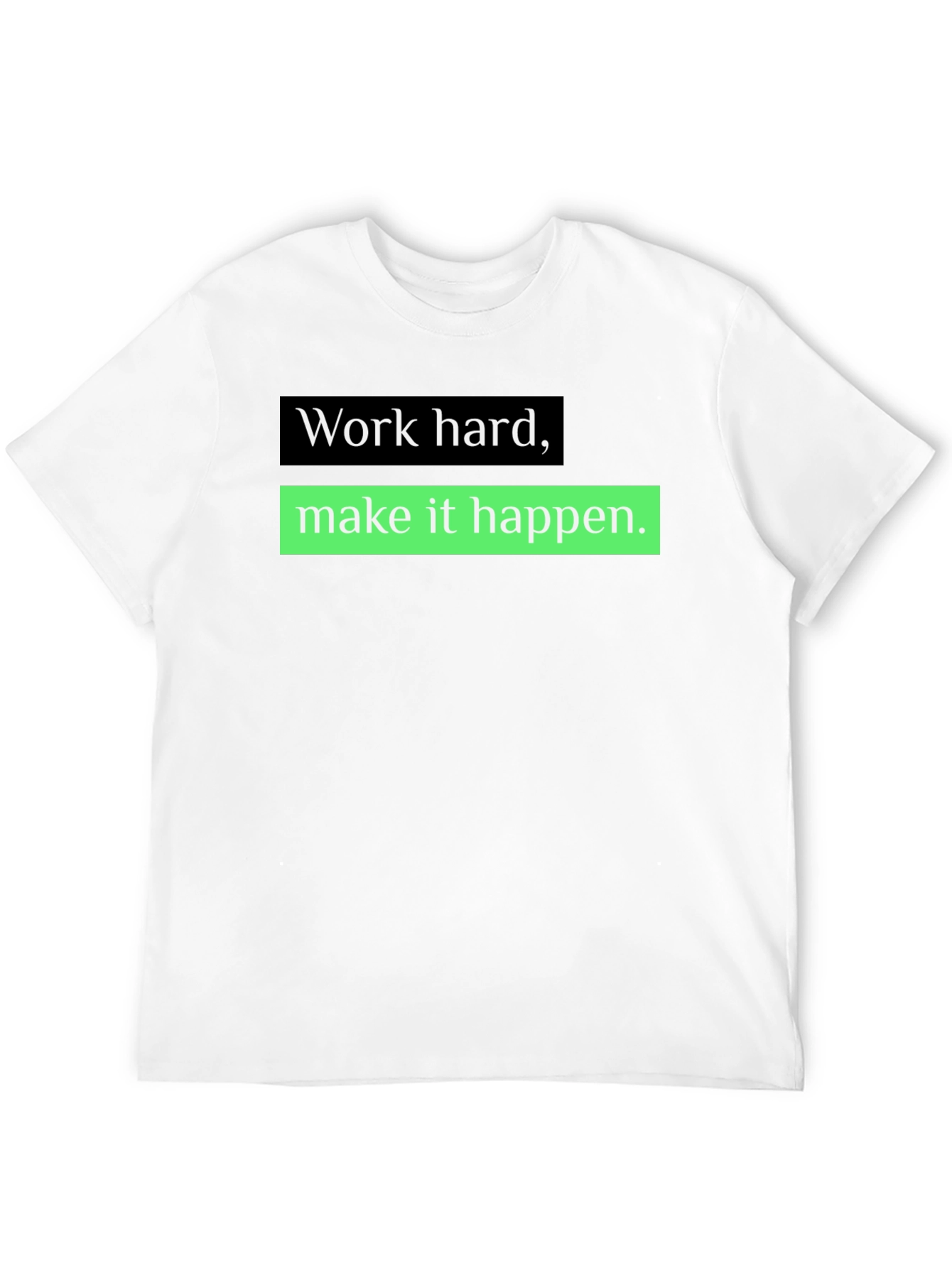 Work Hard Make it Happen T-Shirt