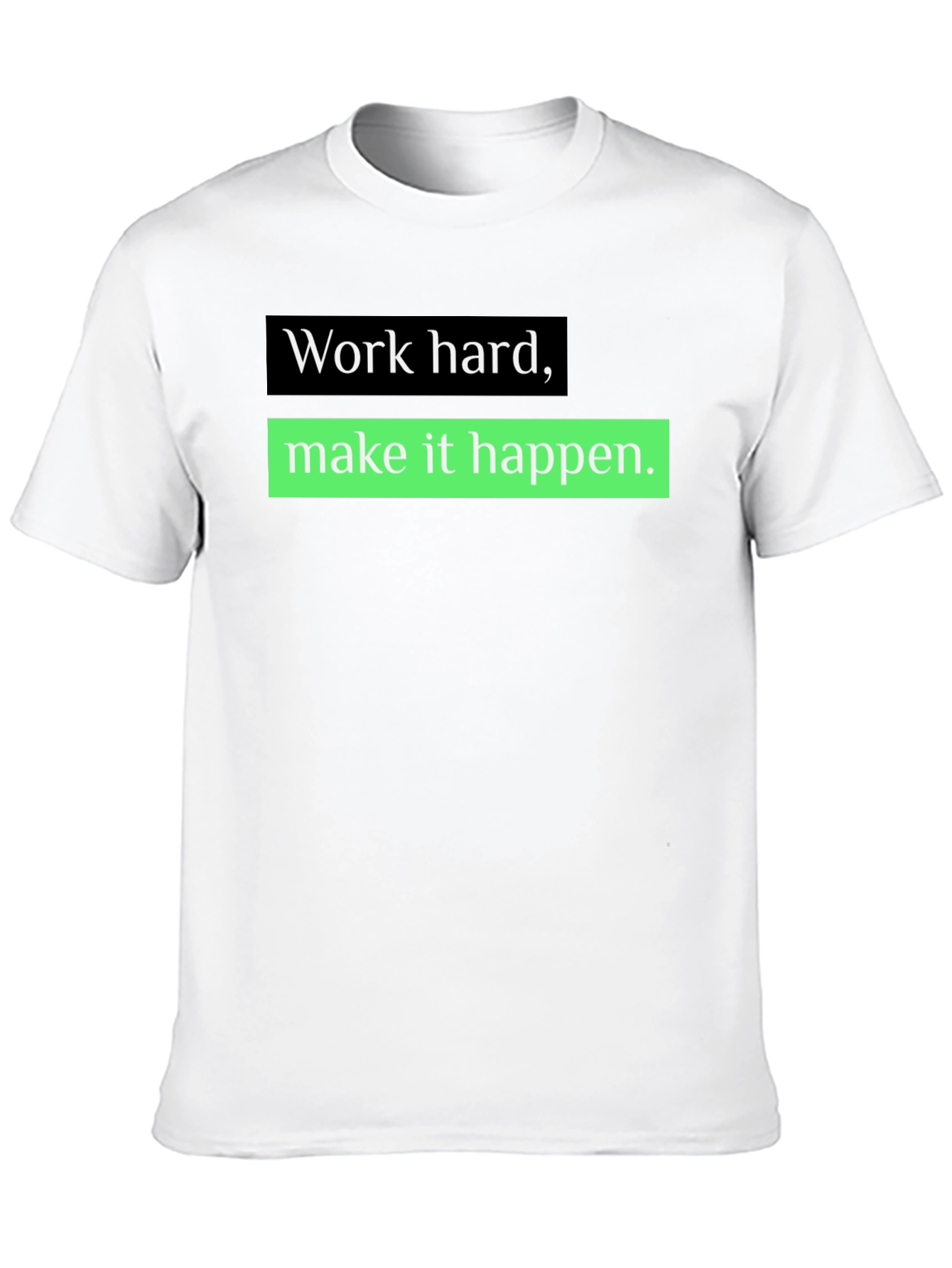 Work Hard Make it Happen T-Shirt