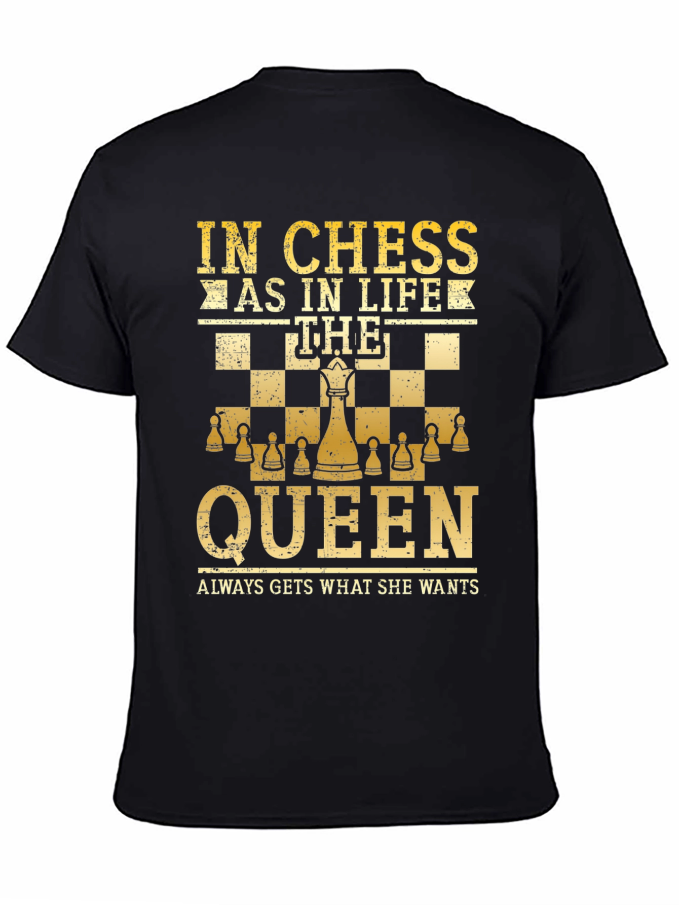 Chess Queen T-Shirt - In Chess As In Life