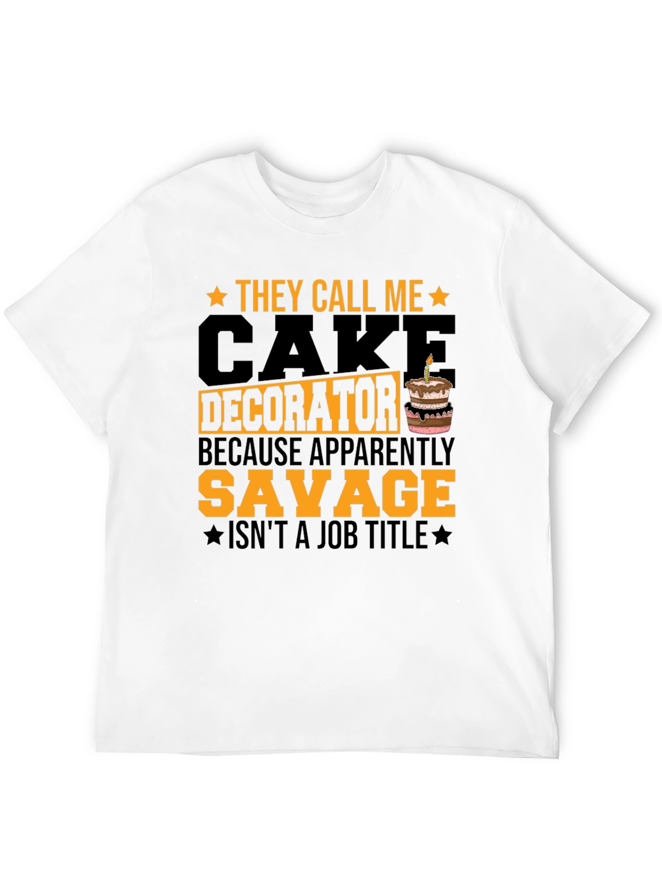 Cake Decorator Savage Funny T-Shirt