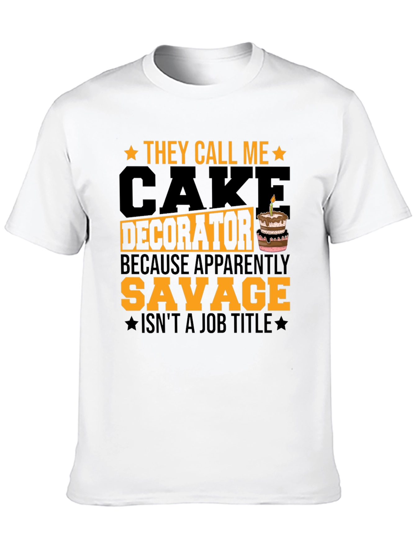 Cake Decorator Savage Funny T-Shirt