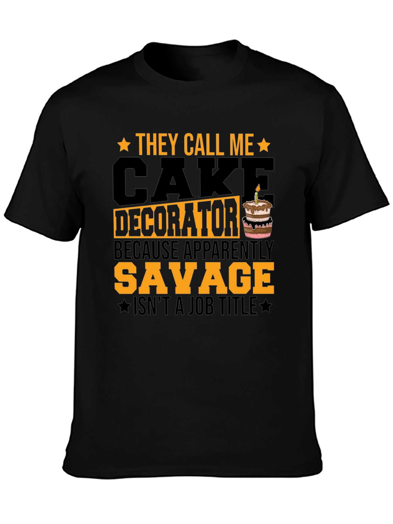 Cake Decorator Savage Funny T-Shirt
