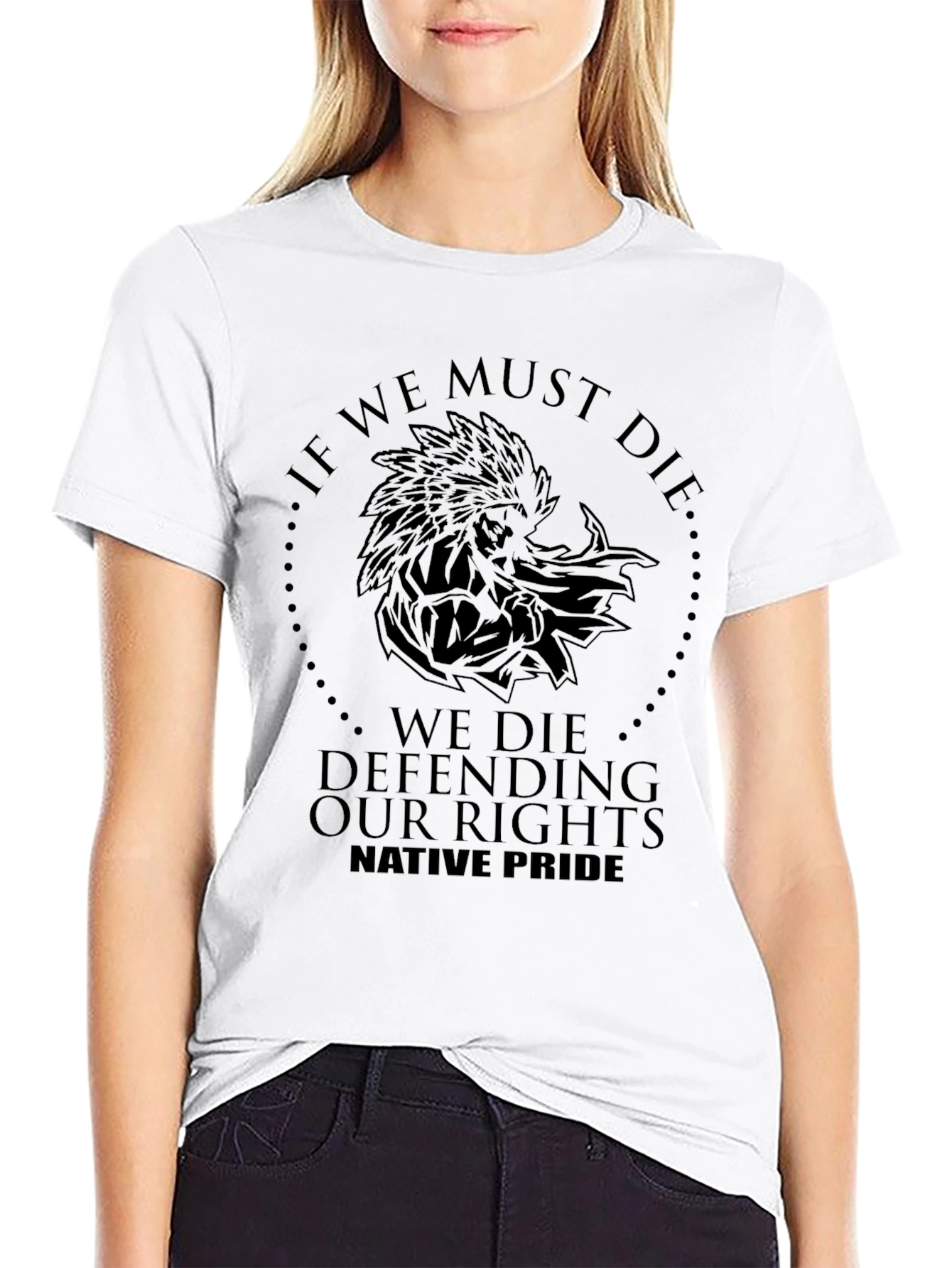 Native Pride T-Shirt: If We Must Die