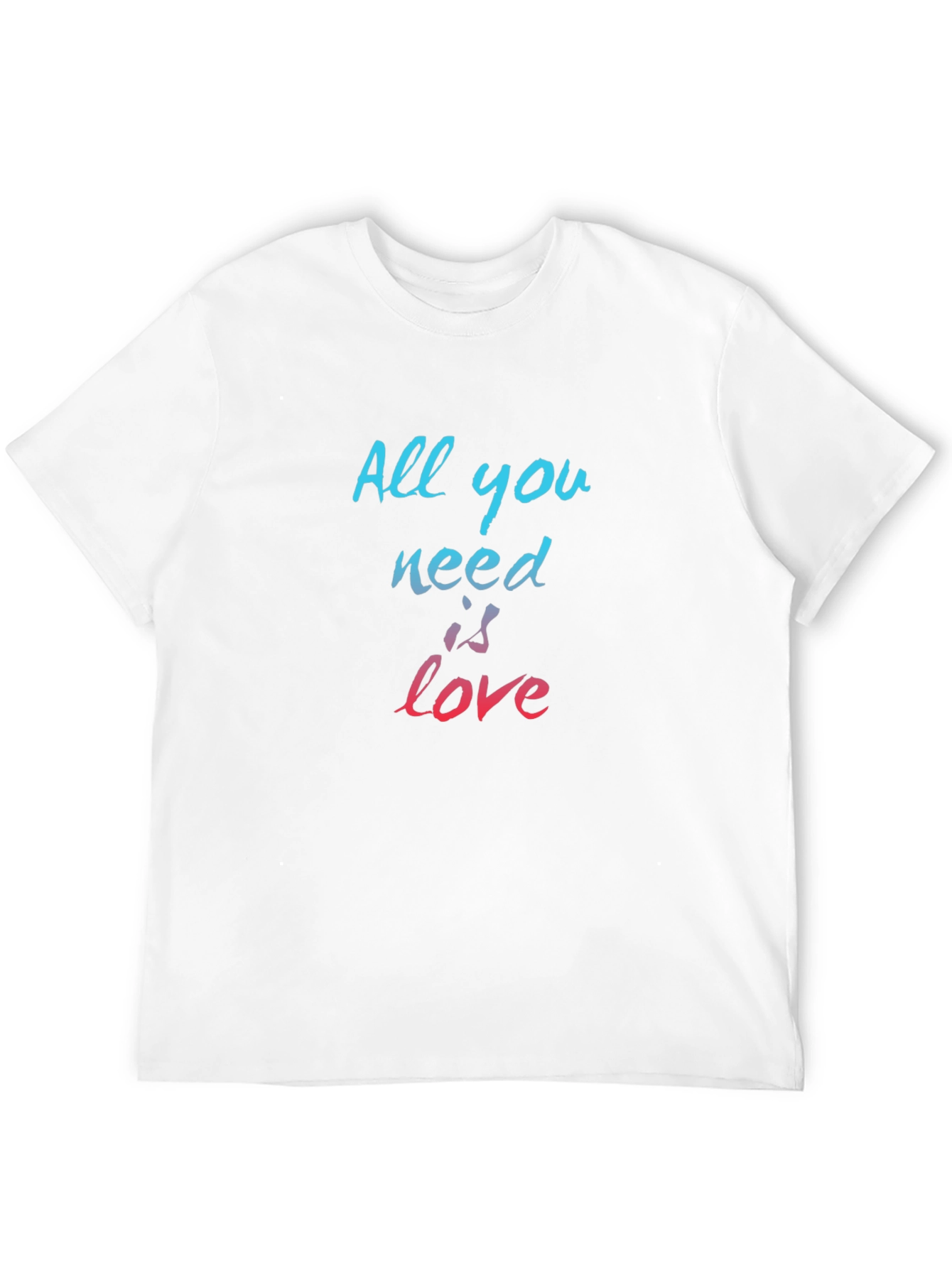 All You Need Is Love T-Shirt