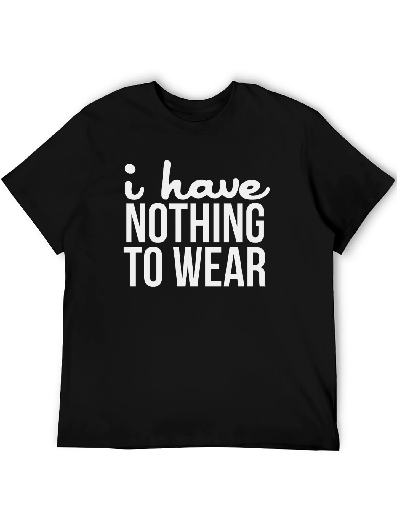 Funny I Have Nothing to Wear Black T-Shirt