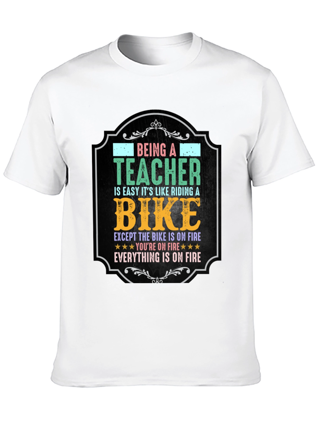 Funny Teacher T-Shirt: Riding a Bike on Fire