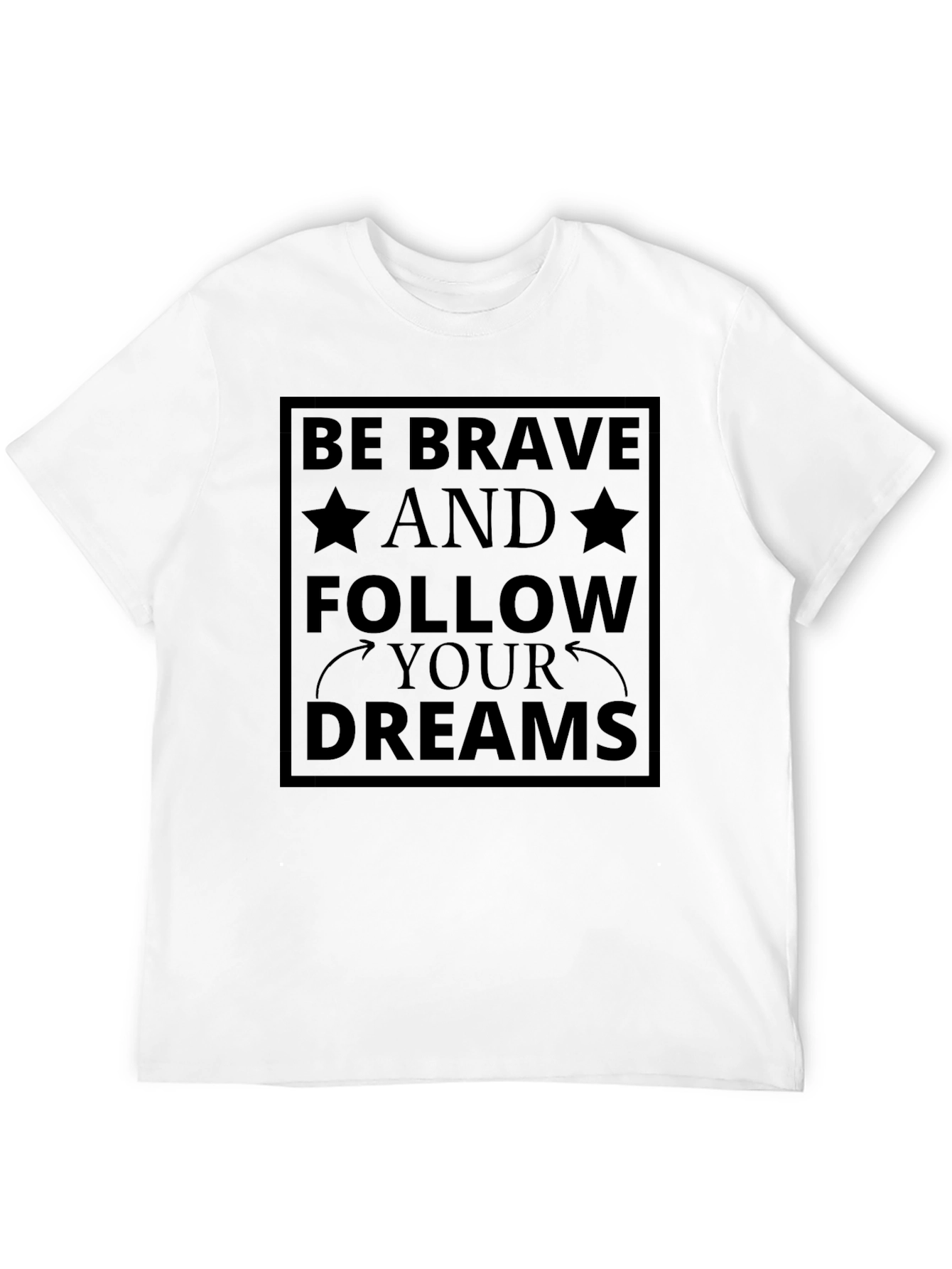Be Brave Follow Your Dreams Black T-Shirt
