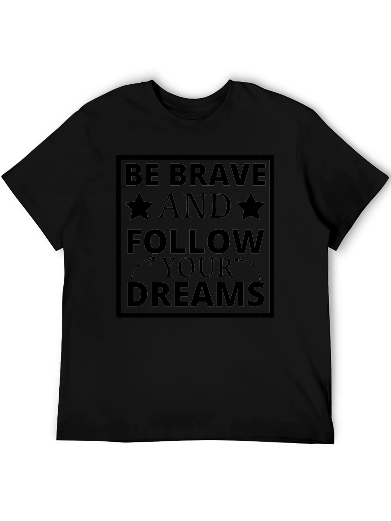 Be Brave Follow Your Dreams Black T-Shirt