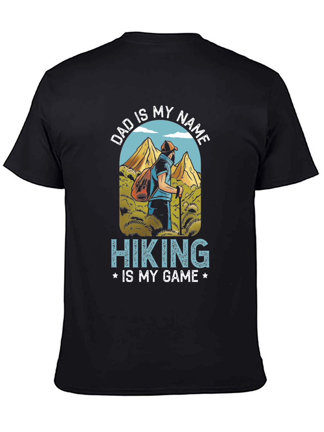 Dad is My Name Hiking is My Game T-Shirt