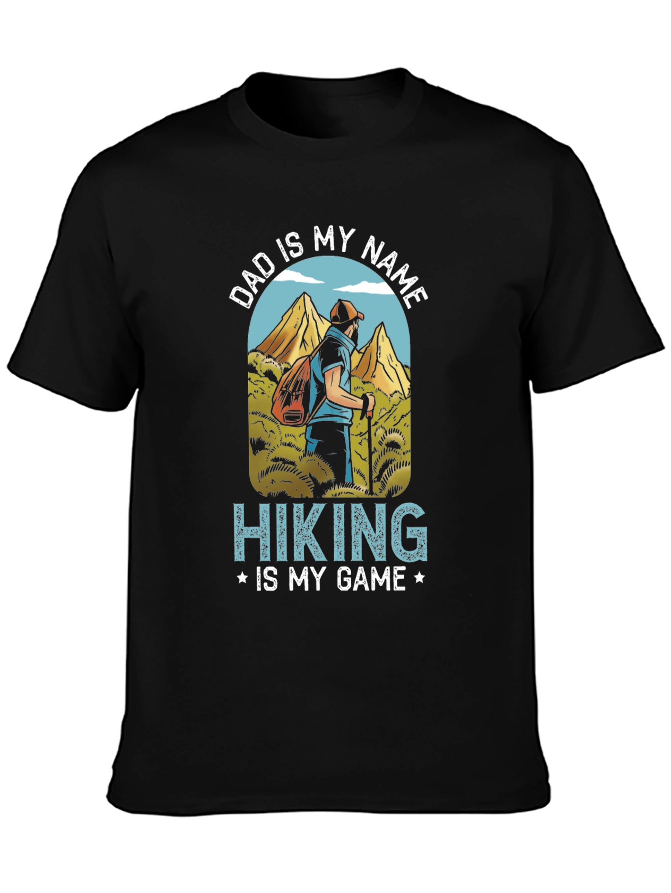Dad is My Name Hiking is My Game T-Shirt