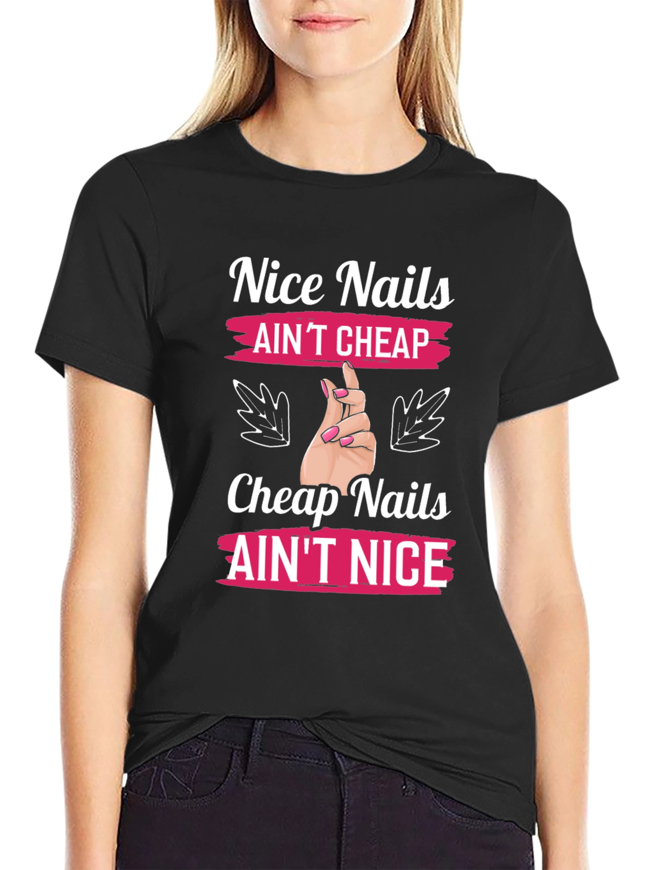 Nice Nails Aint Cheap Graphic T-Shirt
