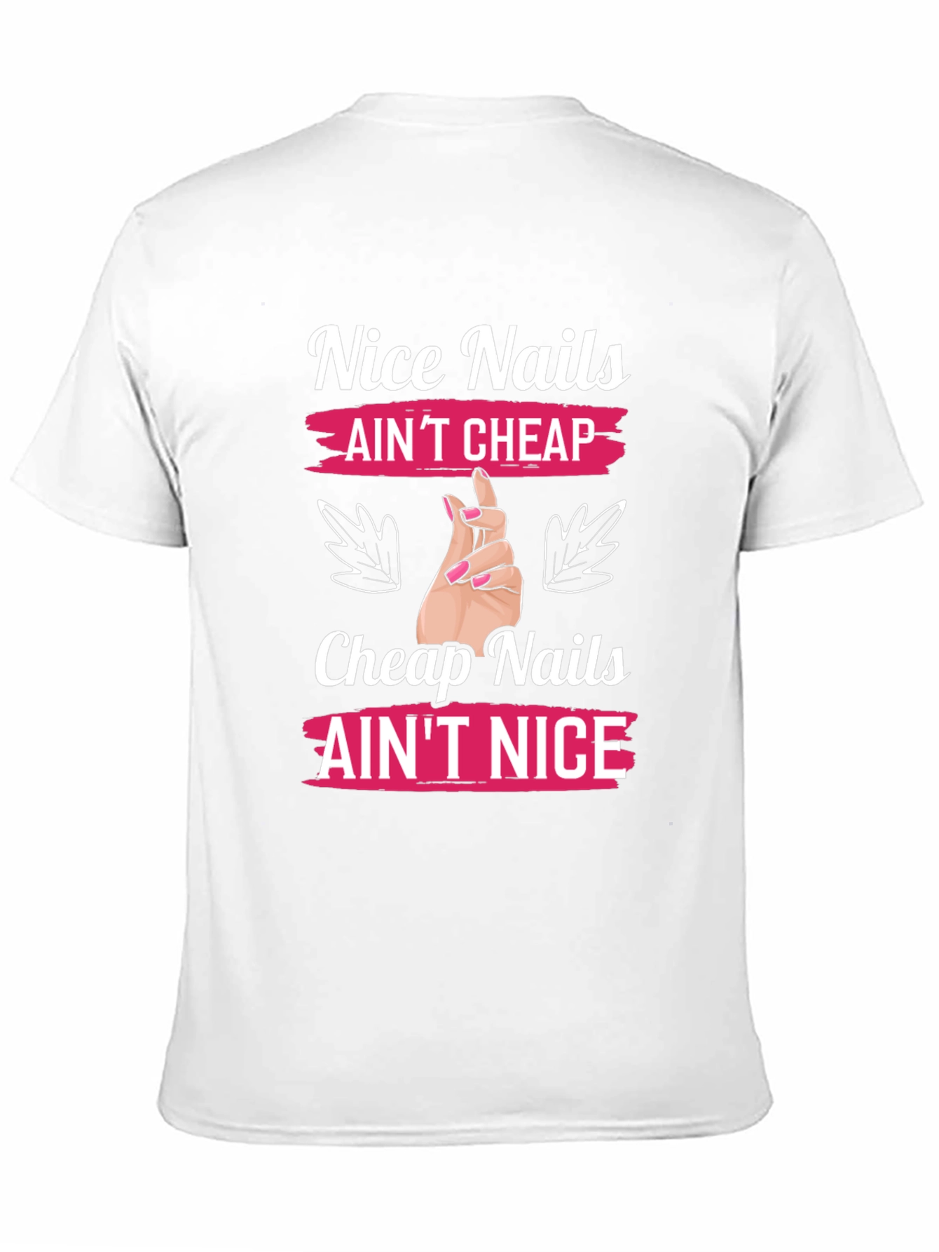 Nice Nails Aint Cheap Graphic T-Shirt