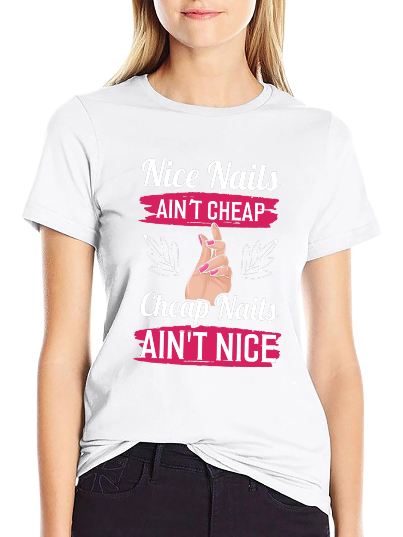 Nice Nails Aint Cheap Graphic T-Shirt