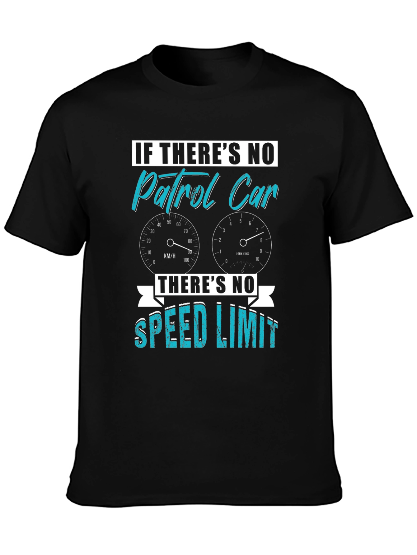 If Theres No Patrol Car Graphic Tee