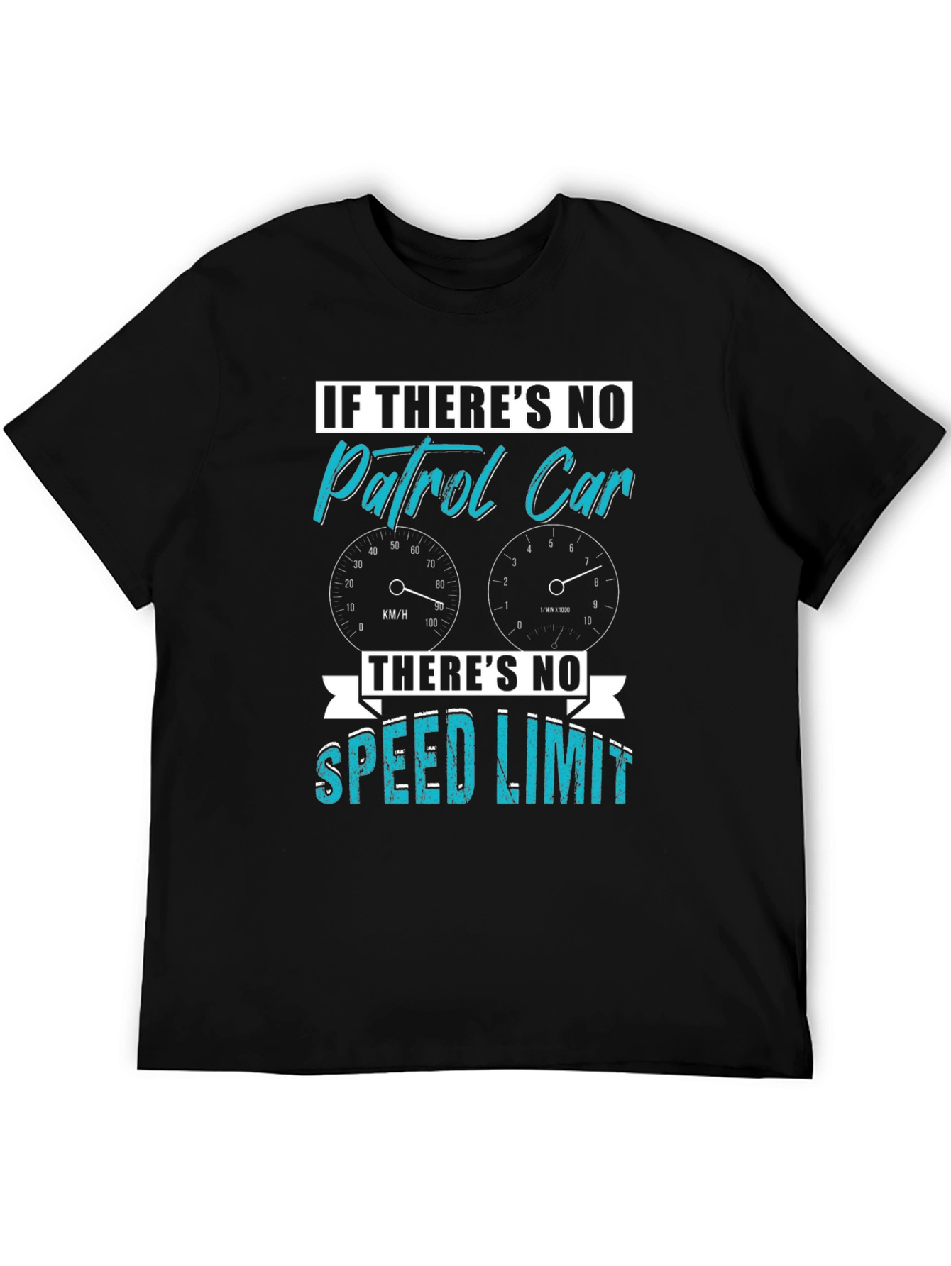 If Theres No Patrol Car Graphic Tee