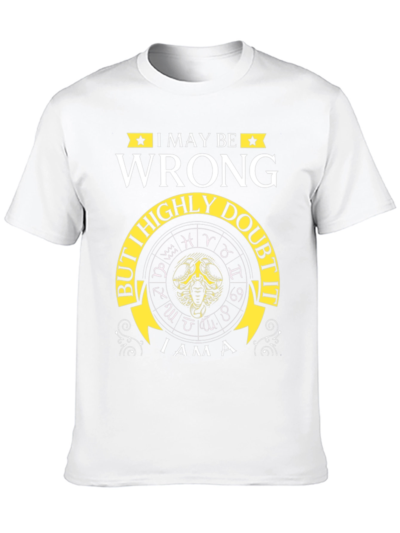 I May Be Wrong Zodiac T-Shirt