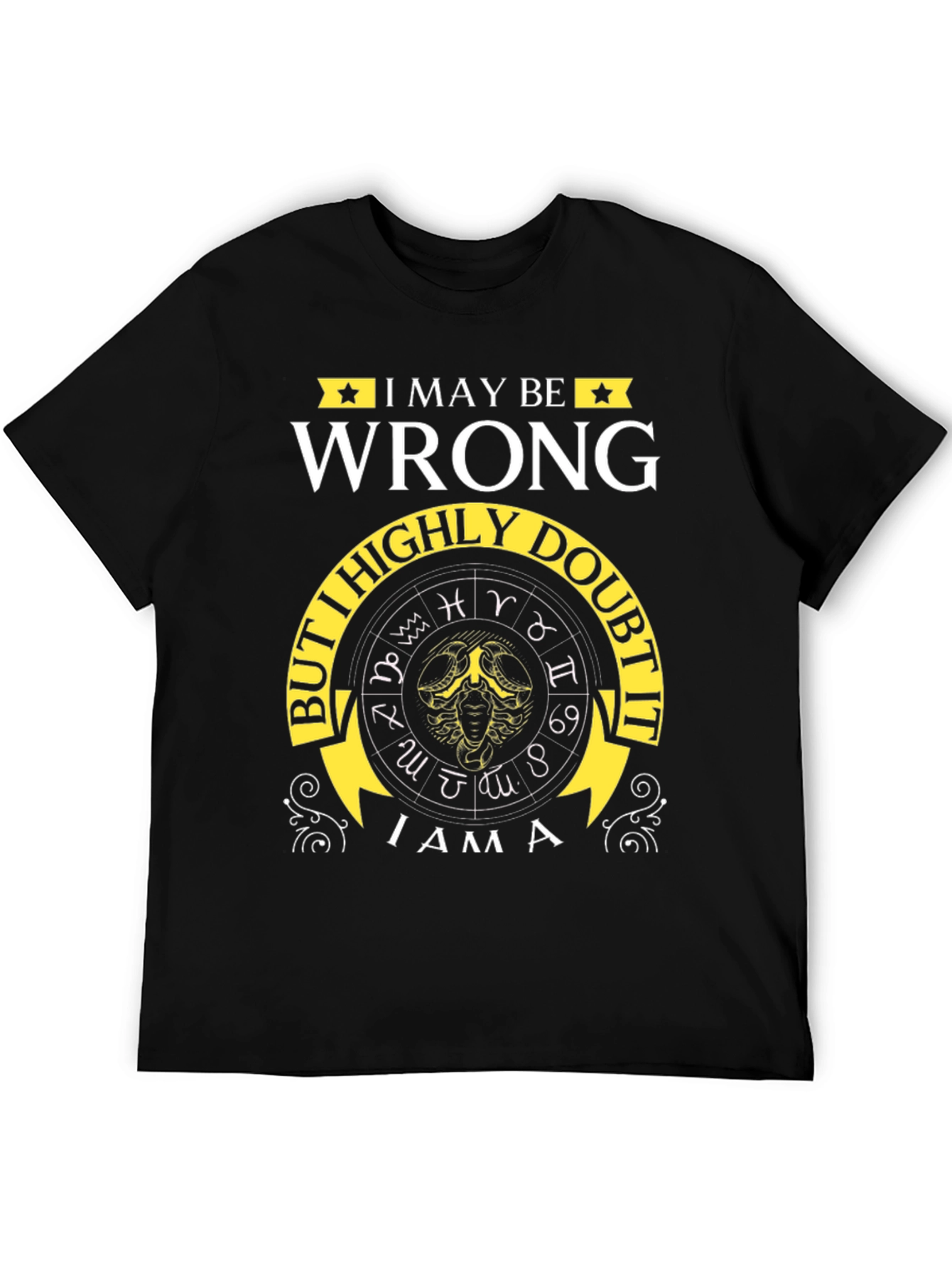 I May Be Wrong Zodiac T-Shirt