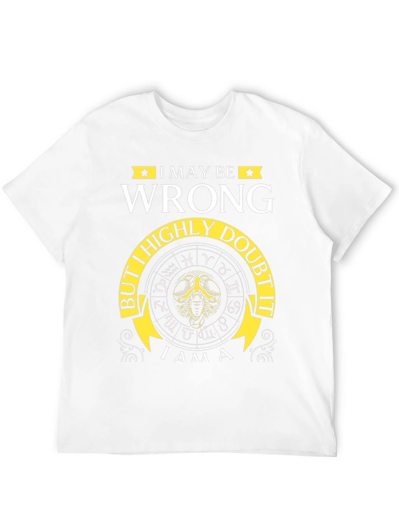 I May Be Wrong Zodiac T-Shirt