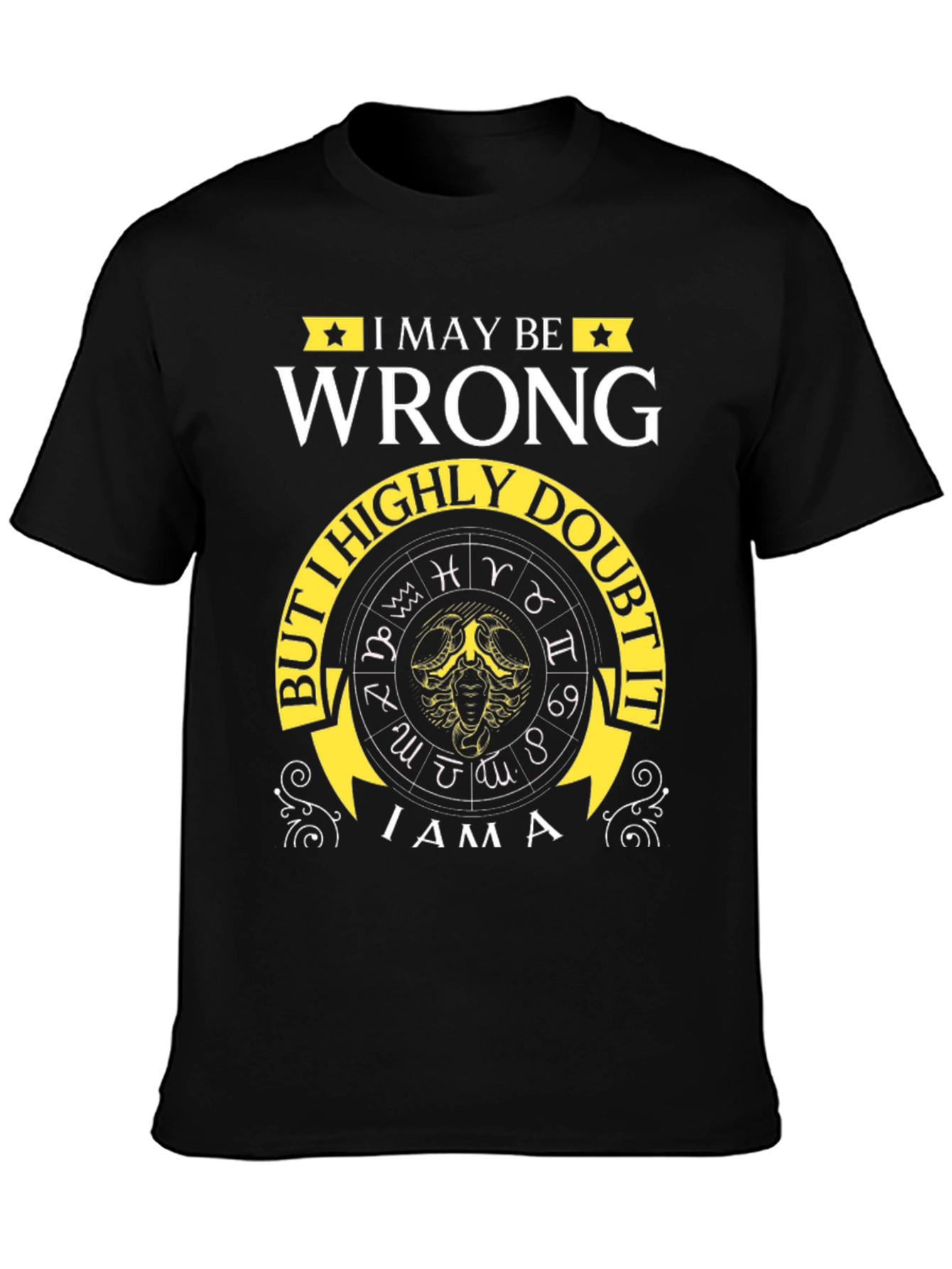 I May Be Wrong Zodiac T-Shirt