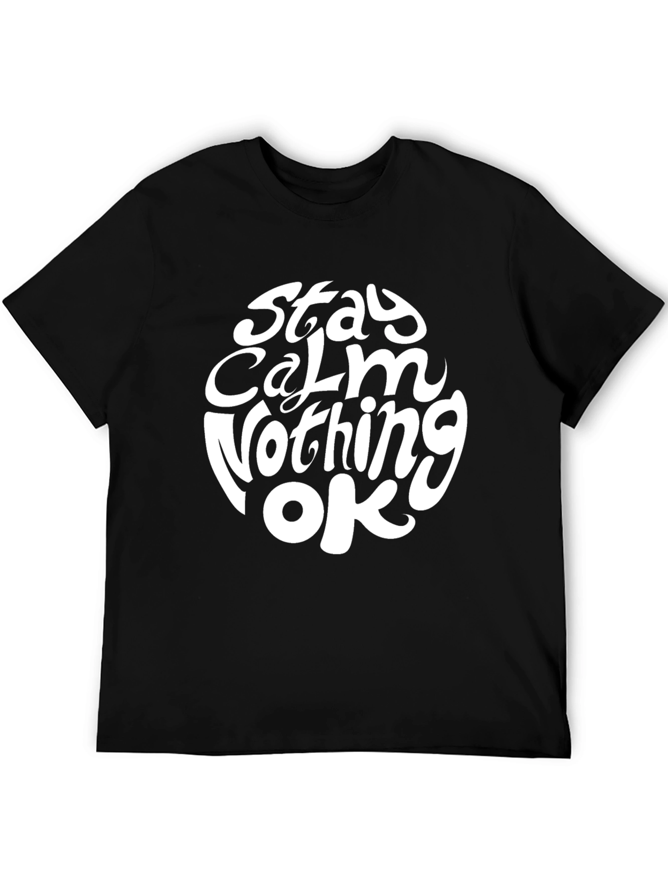 Stay Calm Nothing OK T-Shirt