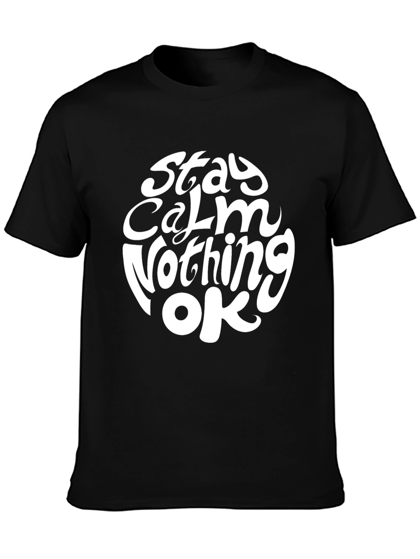 Stay Calm Nothing OK T-Shirt