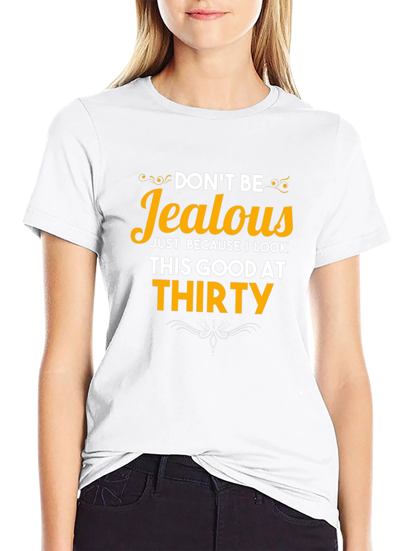 Dont Be Jealous Thirty T-Shirt
