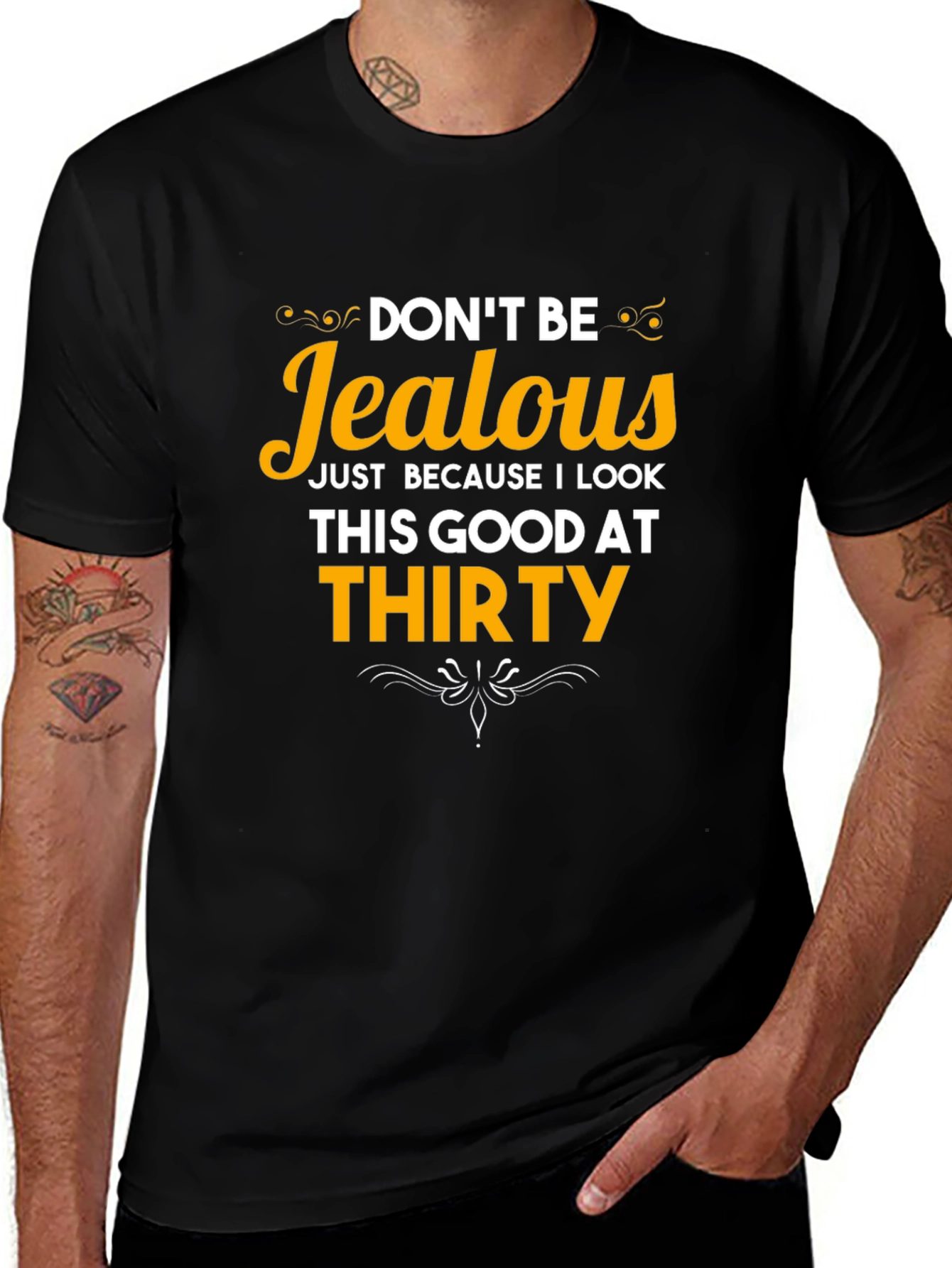 Dont Be Jealous Thirty T-Shirt