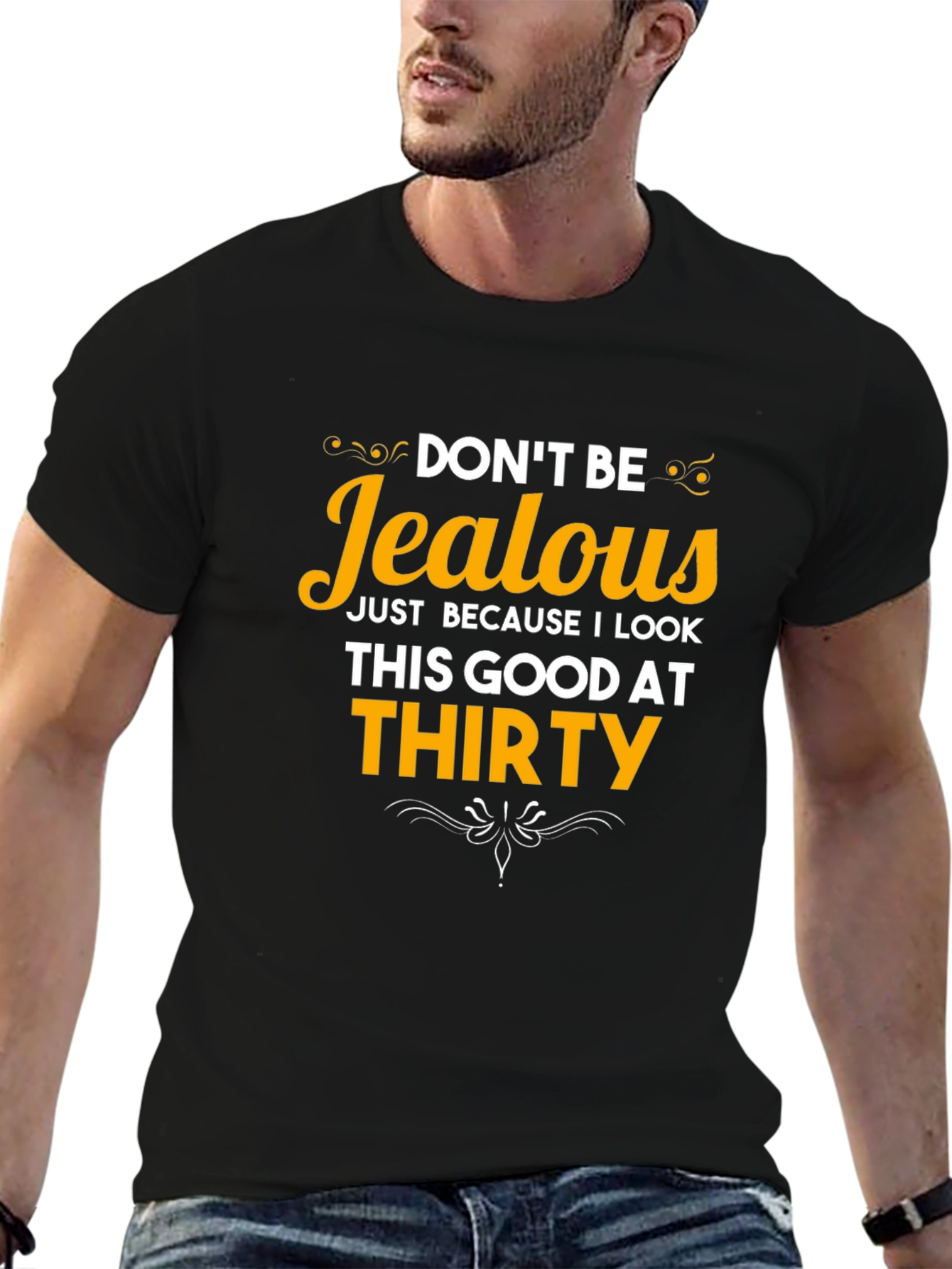 Dont Be Jealous Thirty T-Shirt