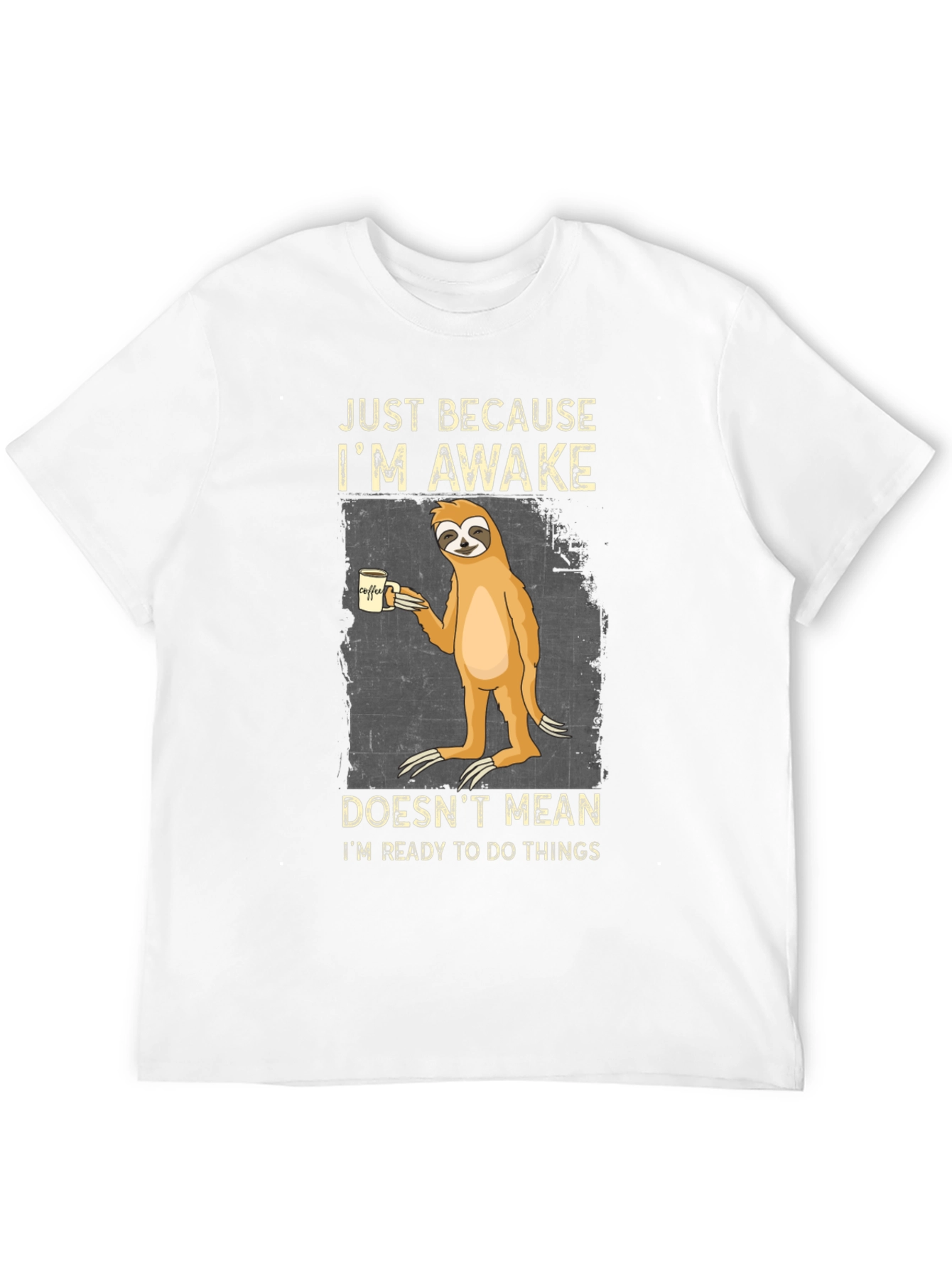 Just Because Im Awake Sloth Graphic Tee