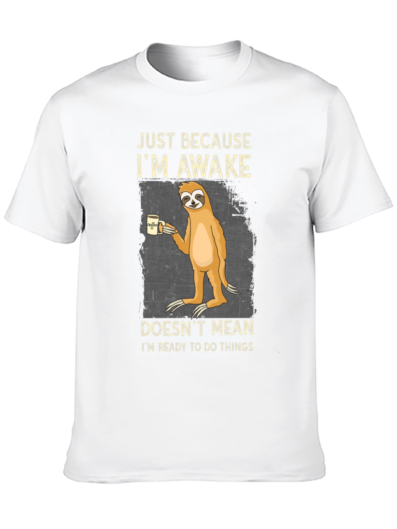 Just Because Im Awake Sloth Graphic Tee