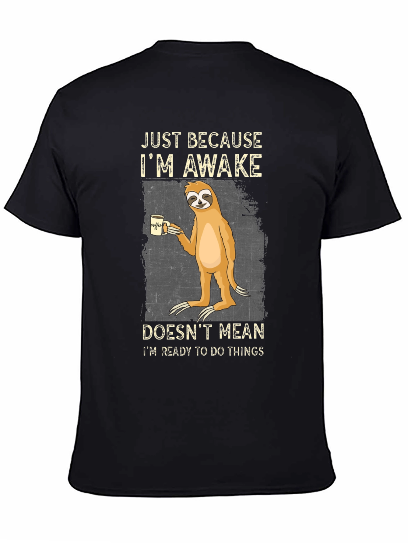Just Because Im Awake Sloth Graphic Tee
