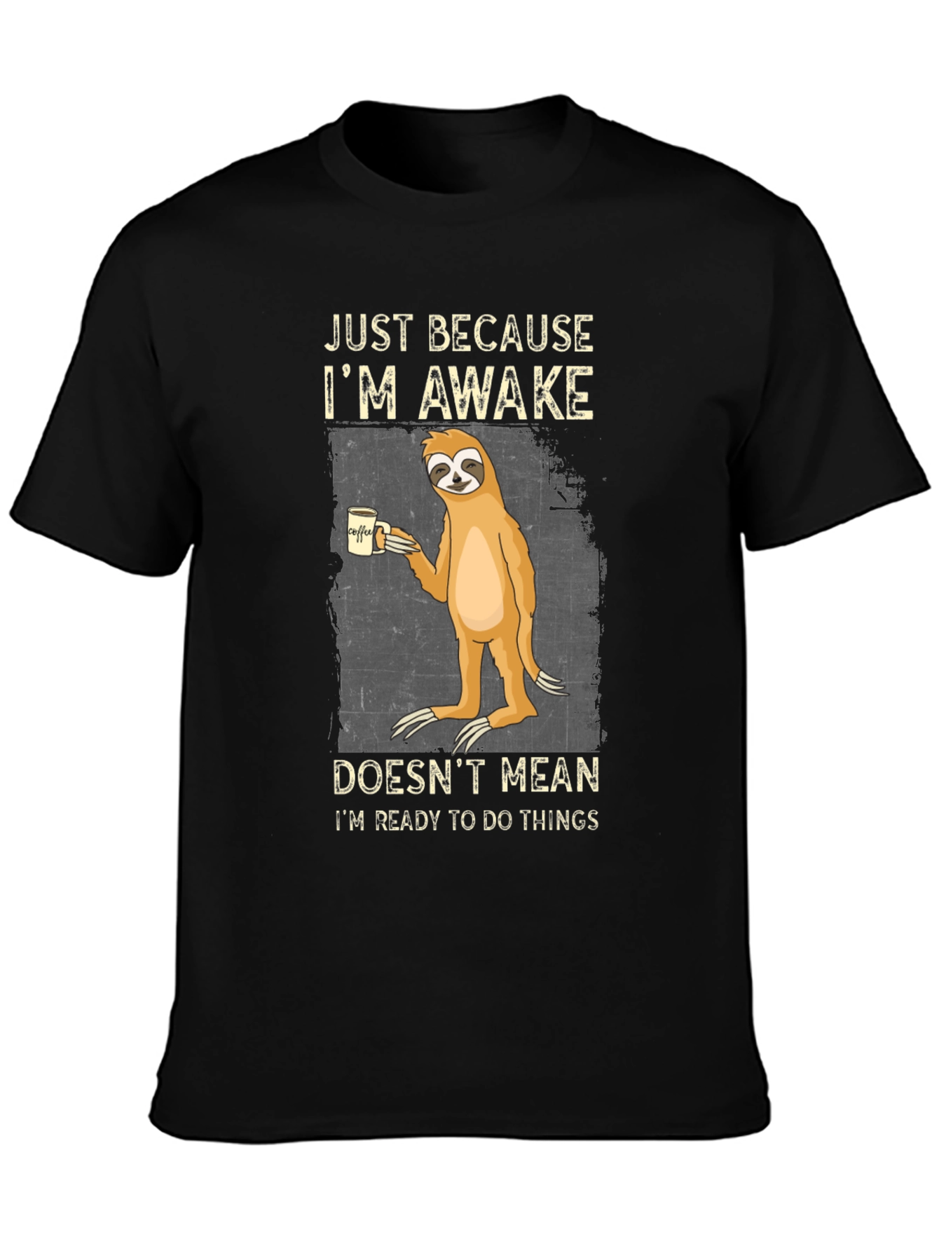 Just Because Im Awake Sloth Graphic Tee