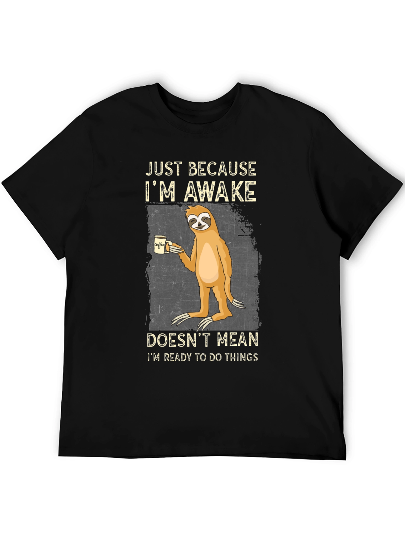 Just Because Im Awake Sloth Graphic Tee