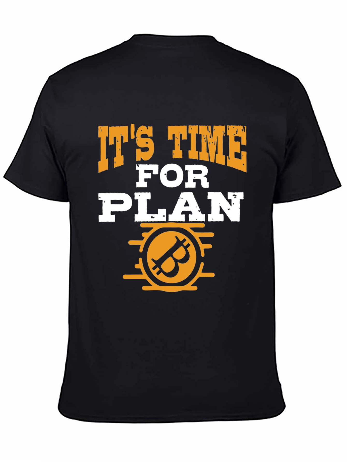 Its Time for Plan B Bitcoin Graphic Tee