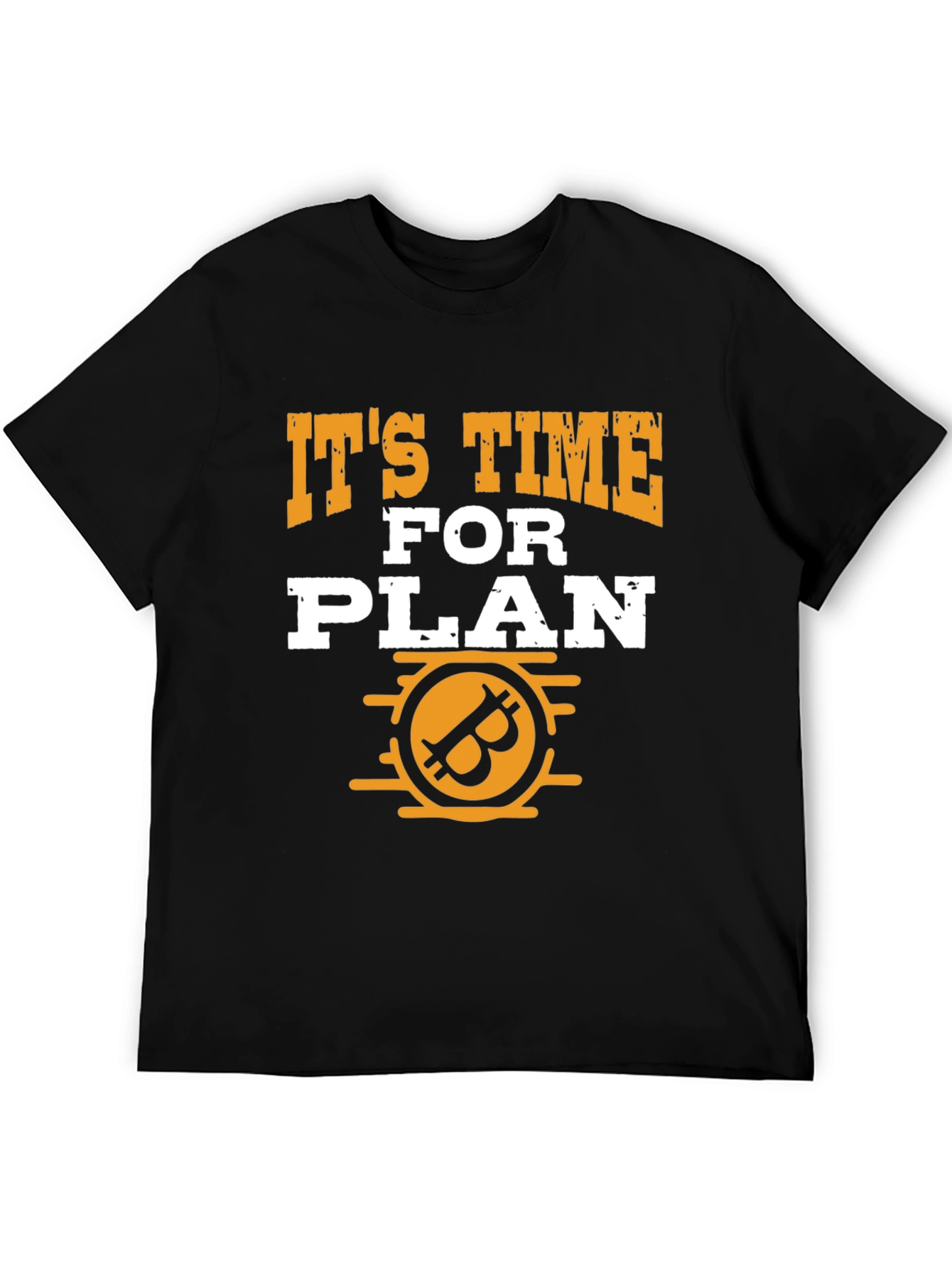 Its Time for Plan B Bitcoin Graphic Tee