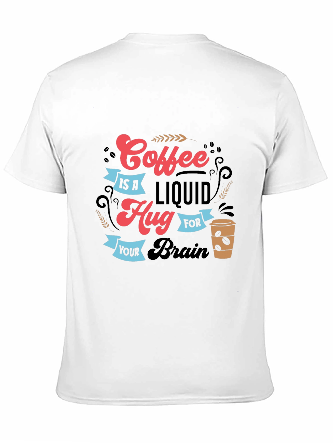 Coffee Is A Liquid Hug T-Shirt